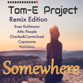 TOM-E PROJECT - SOMEWHERE (REMIX EDITION)